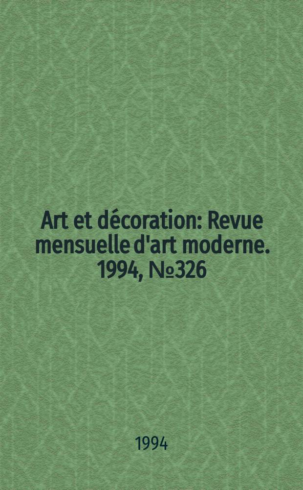 Art et décoration : Revue mensuelle d'art moderne. 1994, №326