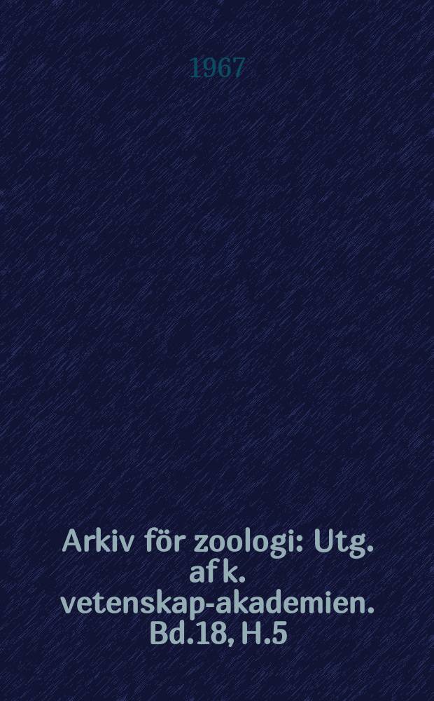 Arkiv för zoologi : Utg. af k. vetenskaps- akademien. Bd.18, H.5