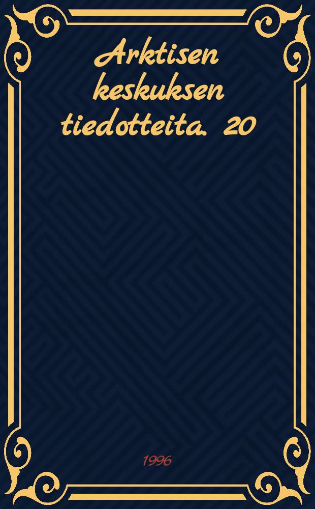 Arktisen keskuksen tiedotteita. 20 : Suomi uudessa Pohjois-Euroopassa