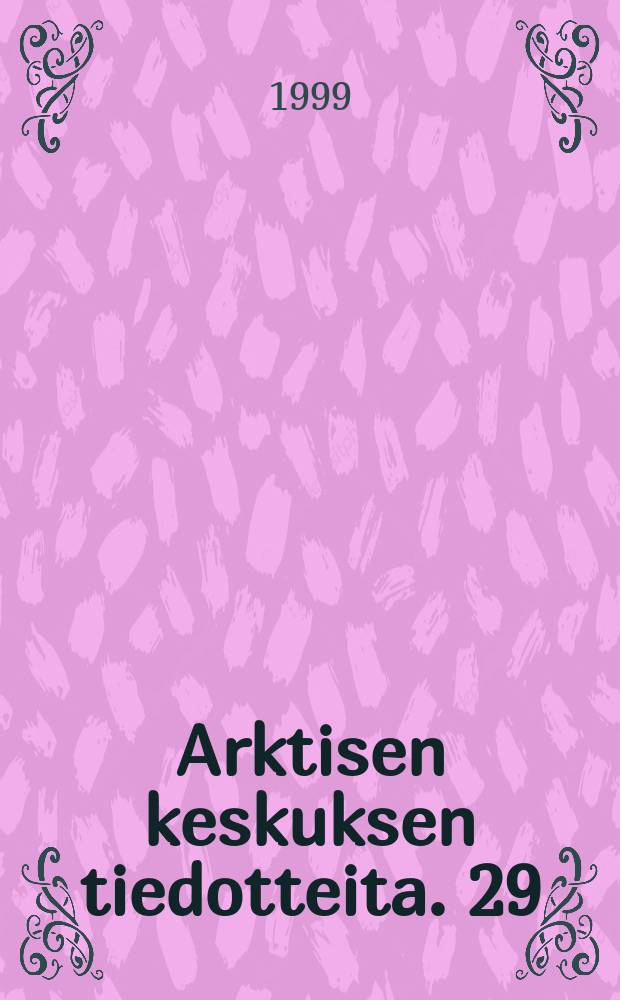 Arktisen keskuksen tiedotteita. 29 : University of Lapland (Rovaniemi) Arctic centre Arctic ...