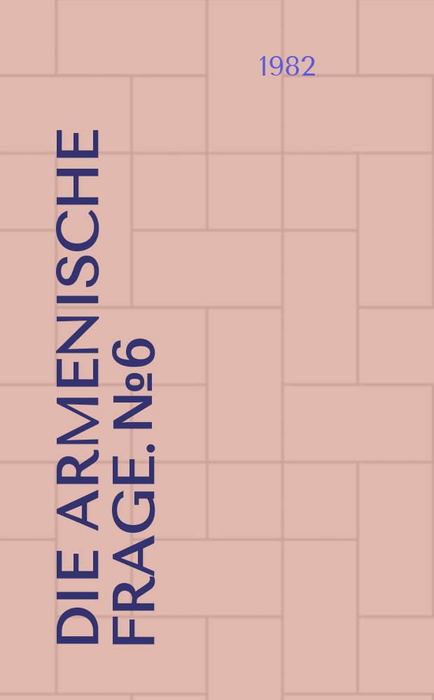 Die Armenische Frage. №6 : Das Armenierproblem in neun Fragen und neun Antworten