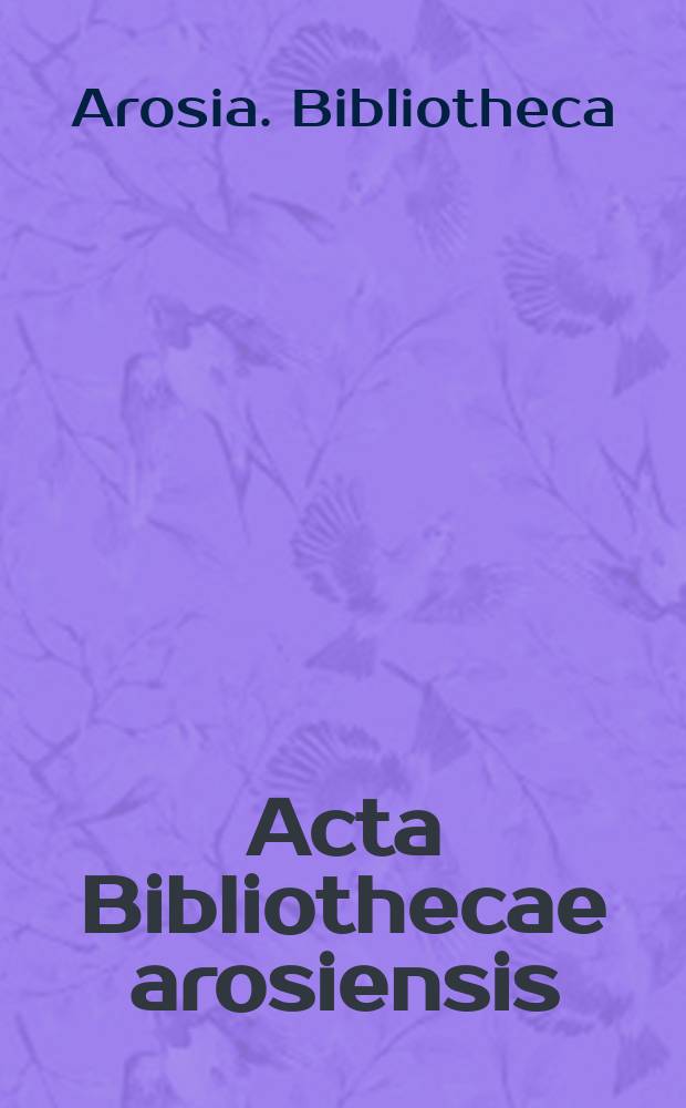 Acta Bibliothecae arosiensis