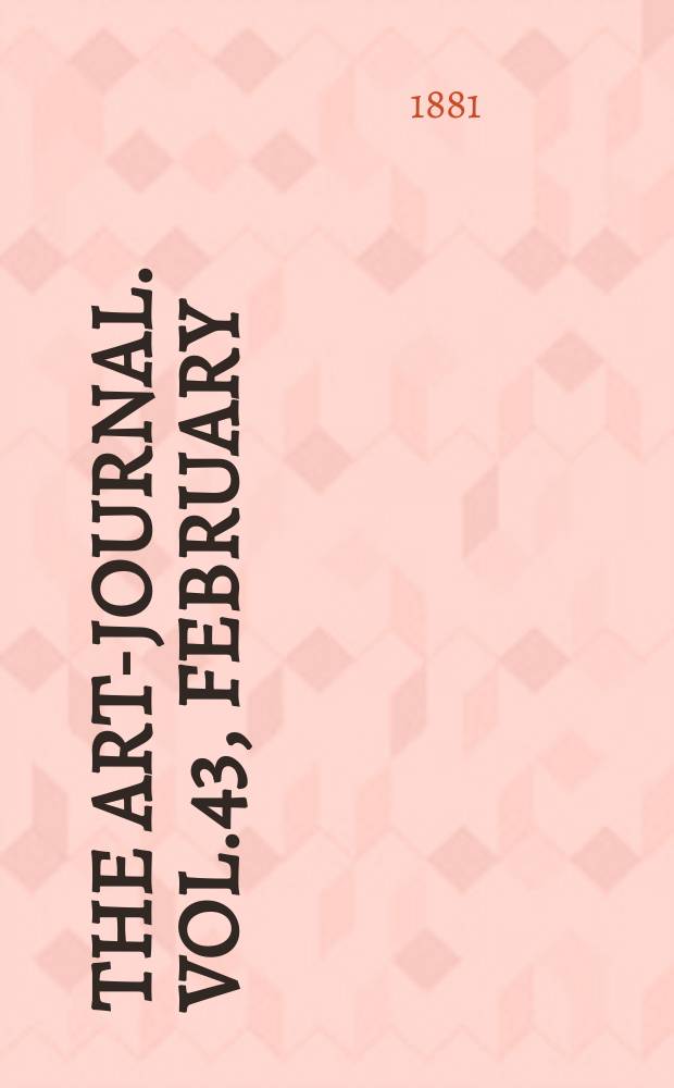 The Art-journal. [Vol.43], February