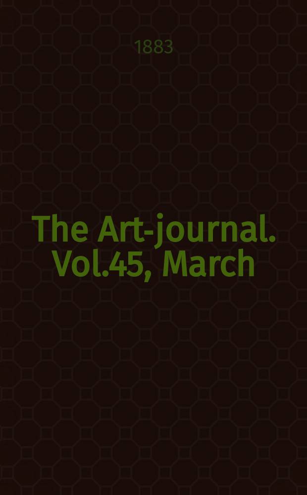 The Art-journal. [Vol.45], March