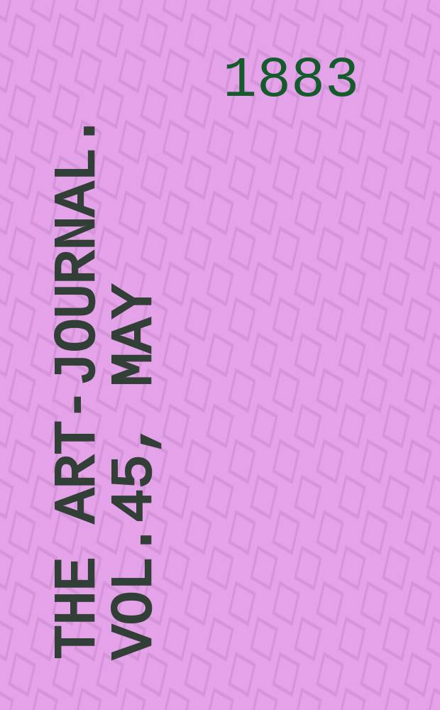 The Art-journal. [Vol.45], May