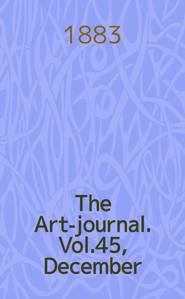 The Art-journal. [Vol.45], December