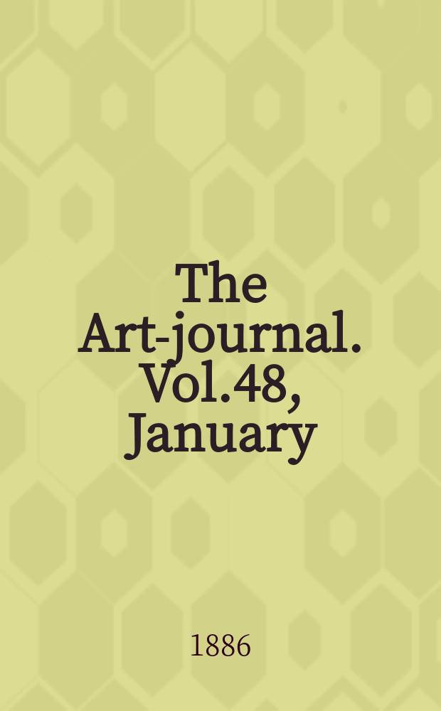 The Art-journal. [Vol.48], January