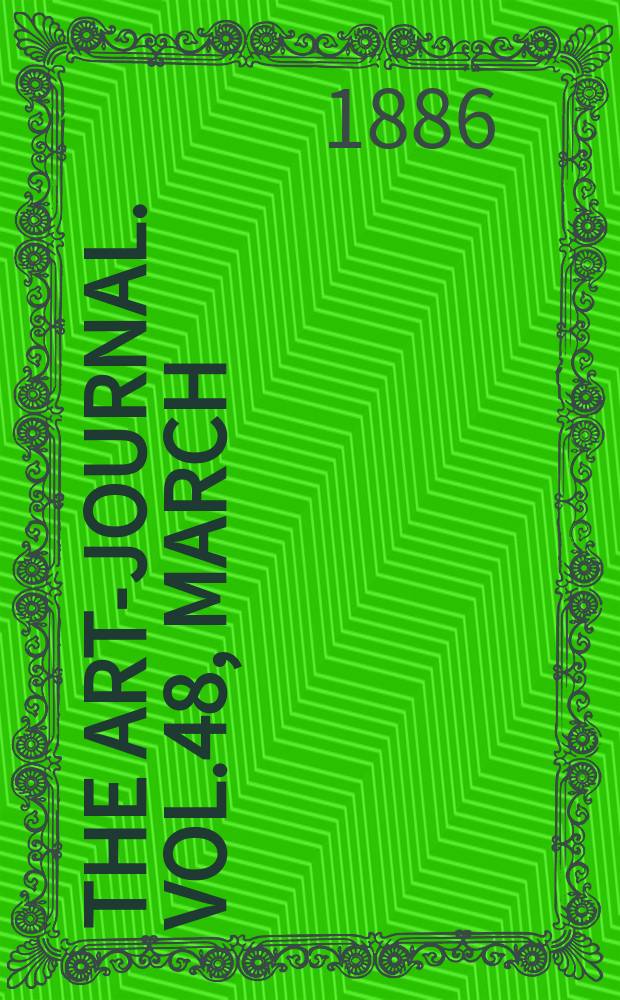 The Art-journal. [Vol.48], March