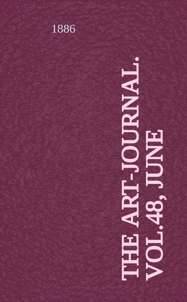 The Art-journal. [Vol.48], June
