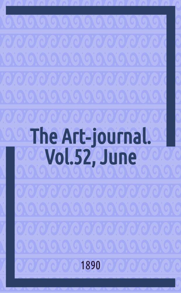 The Art-journal. [Vol.52], June