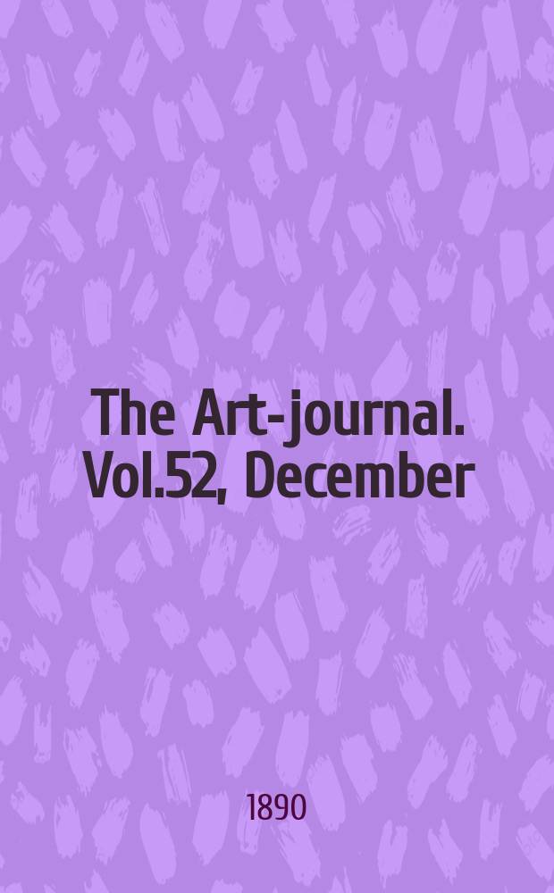 The Art-journal. [Vol.52], December