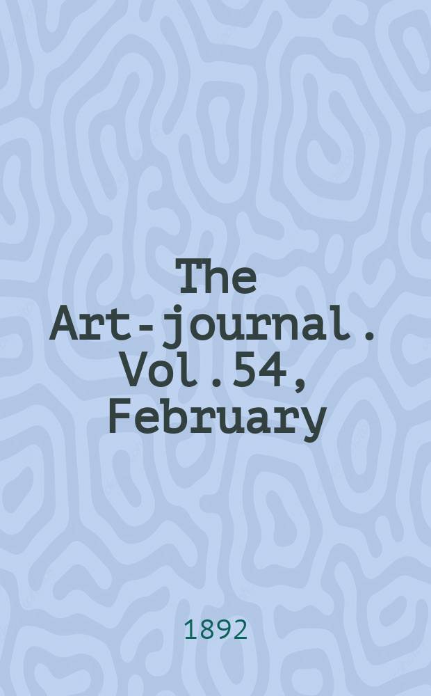 The Art-journal. [Vol.54], February