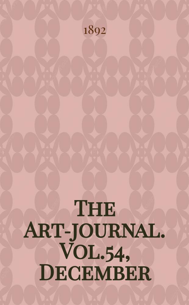 The Art-journal. [Vol.54], December