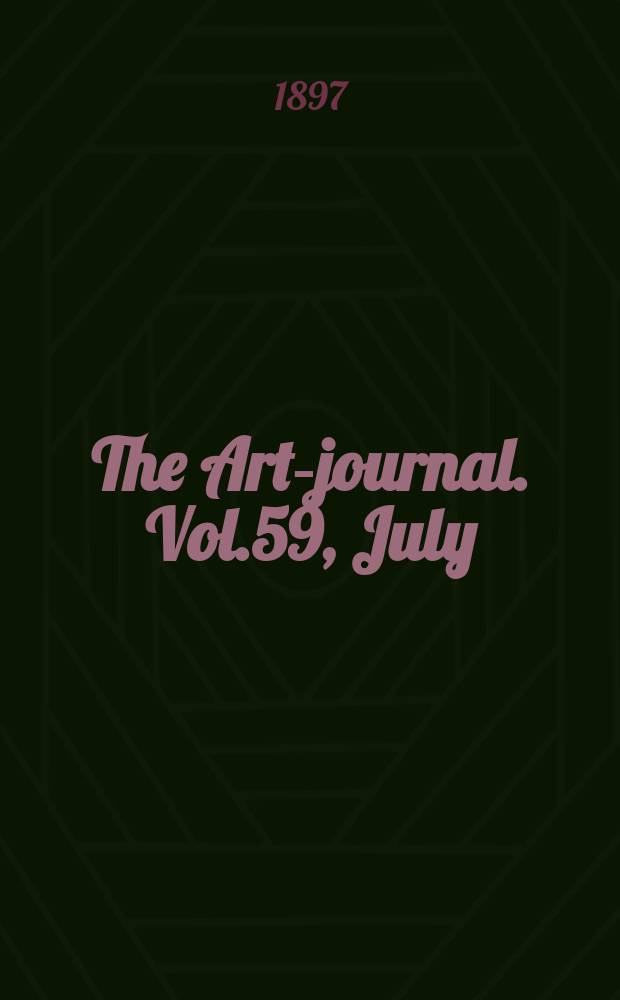 The Art-journal. [Vol.59], July
