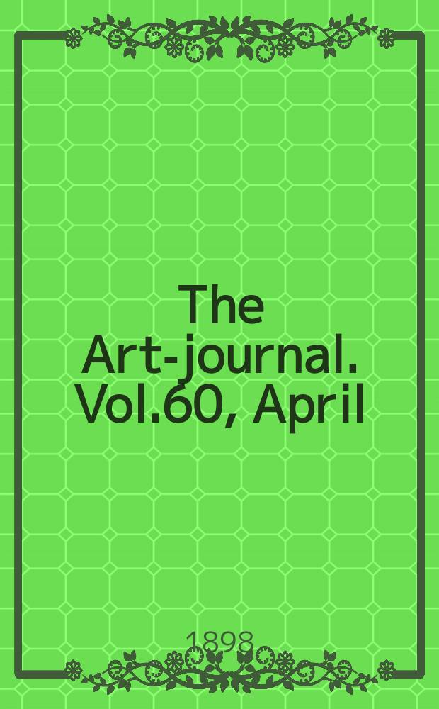 The Art-journal. [Vol.60], April