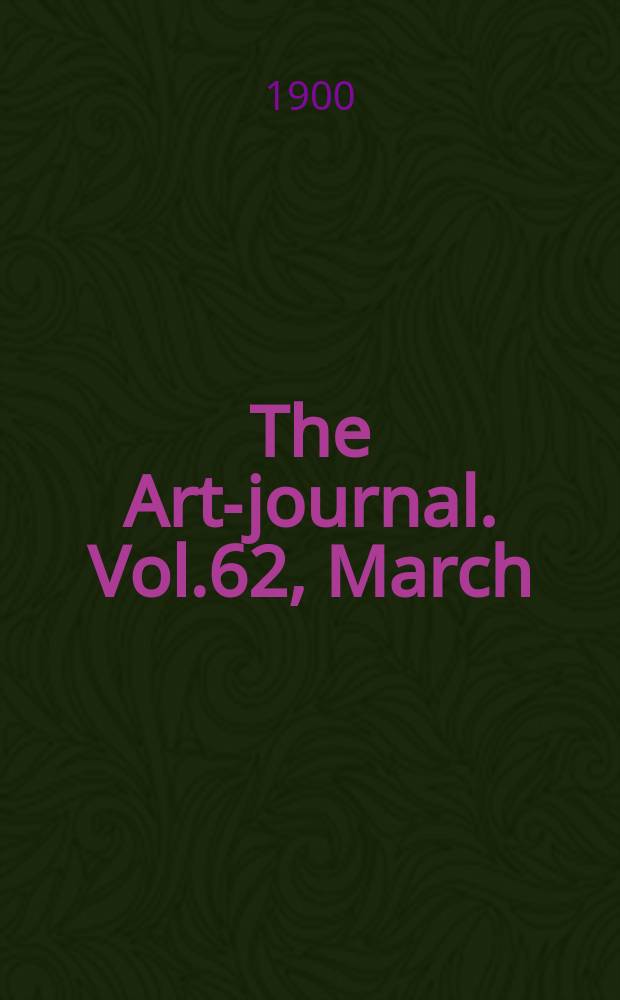 The Art-journal. [Vol.62], March