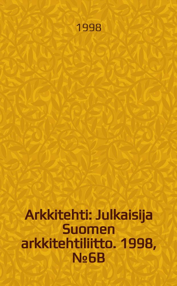 Arkkitehti : Julkaisija Suomen arkkitehtiliitto. 1998, №6B : (Klasma)