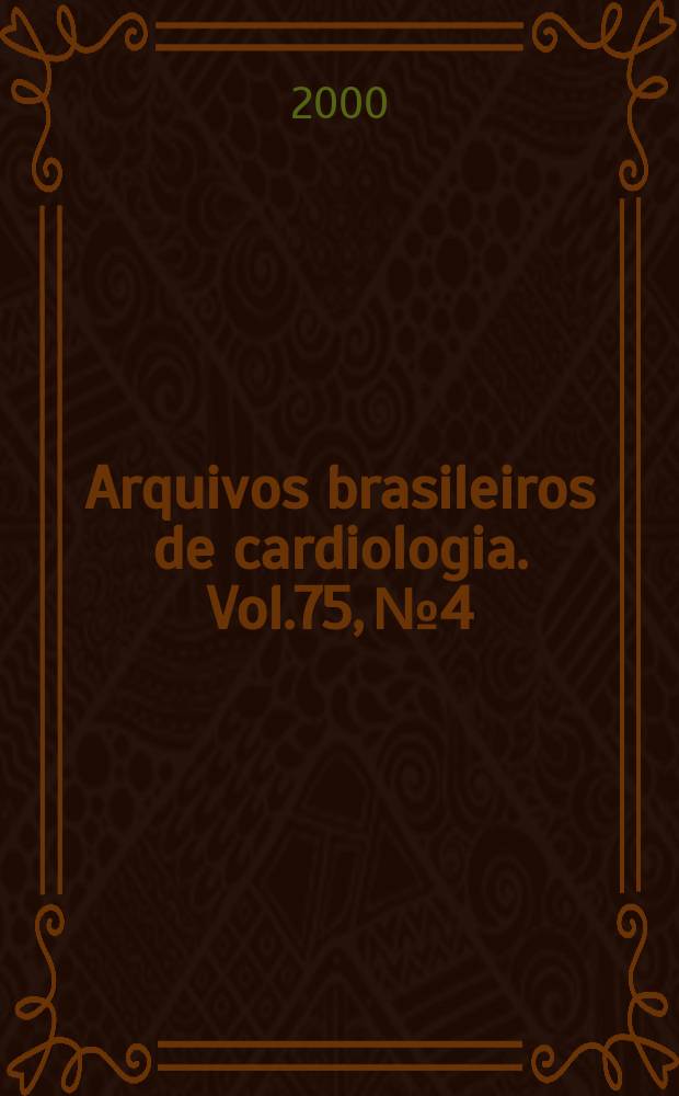 Arquivos brasileiros de cardiologia. Vol.75, №4
