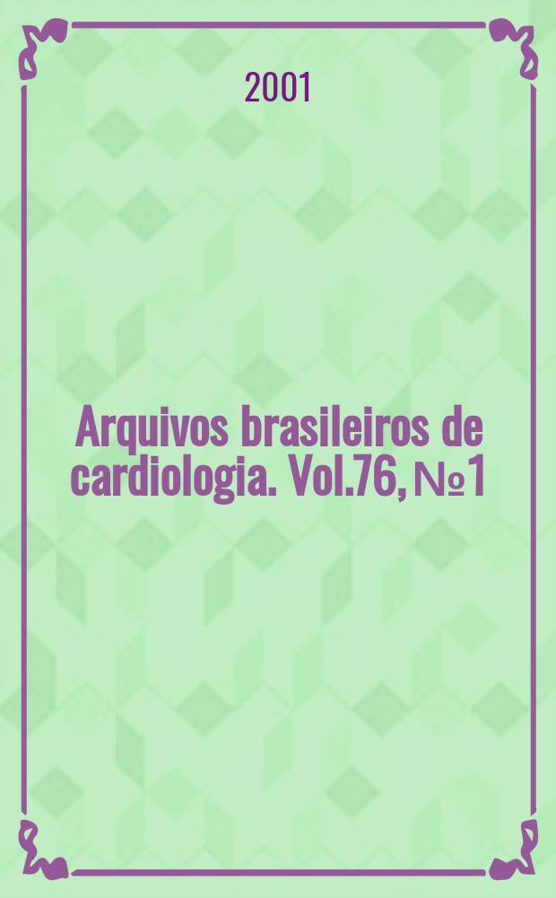 Arquivos brasileiros de cardiologia. Vol.76, №1