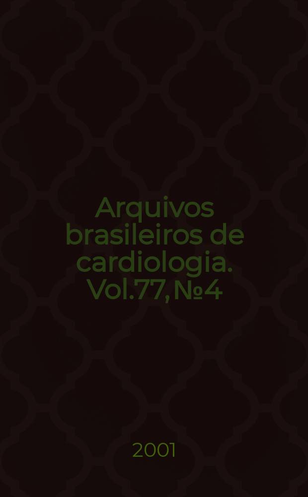 Arquivos brasileiros de cardiologia. Vol.77, №4