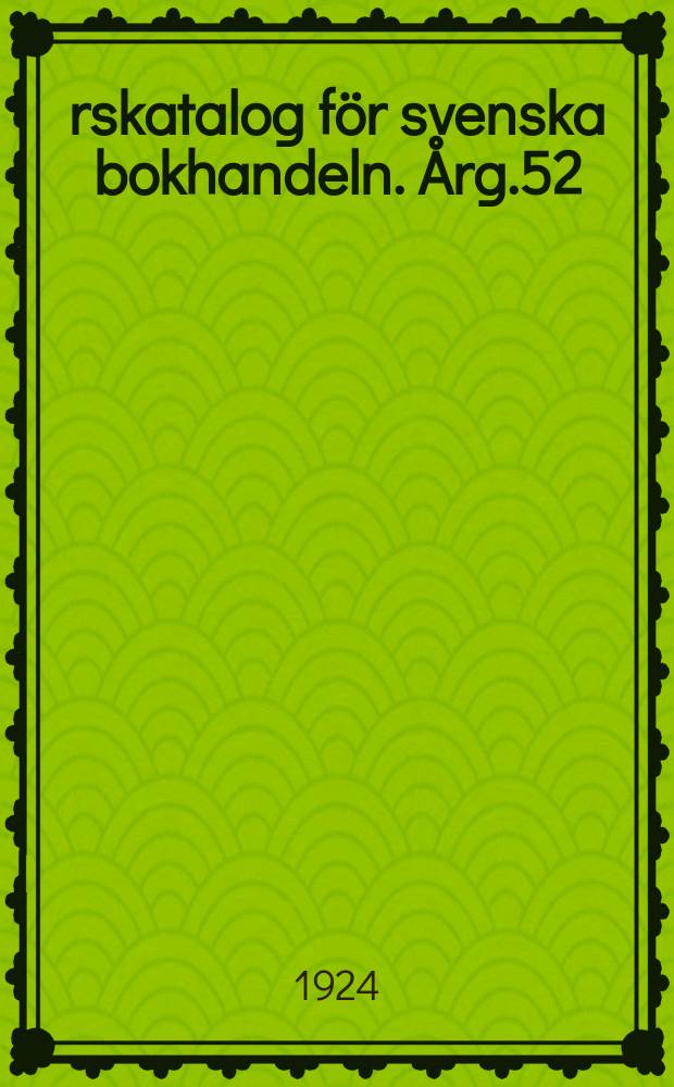 Årskatalog för svenska bokhandeln. Årg.52 : 1923