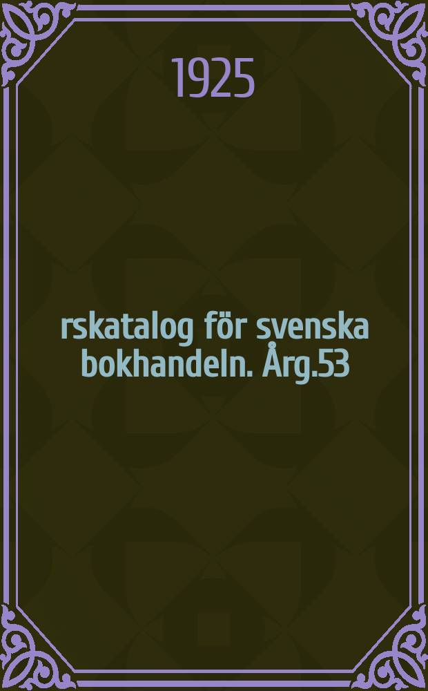 Årskatalog för svenska bokhandeln. Årg.53 : 1924