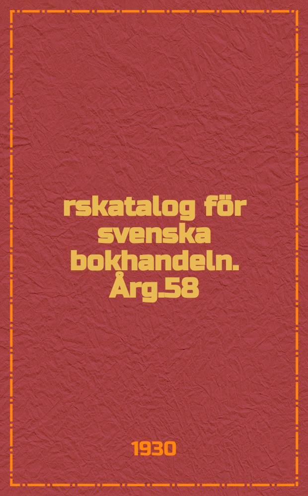 Årskatalog för svenska bokhandeln. Årg.58 : 1929