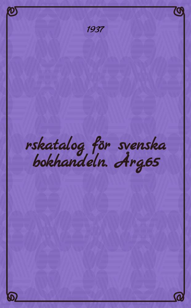 Årskatalog för svenska bokhandeln. Årg.65 : 1936