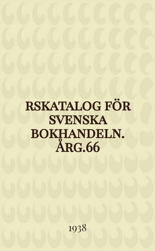 &Aring;rskatalog f&ouml;r svenska bokhandeln. &Aring;rg.66 : 1937