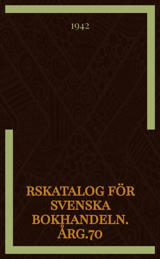 Årskatalog för svenska bokhandeln. Årg.70 : 1941