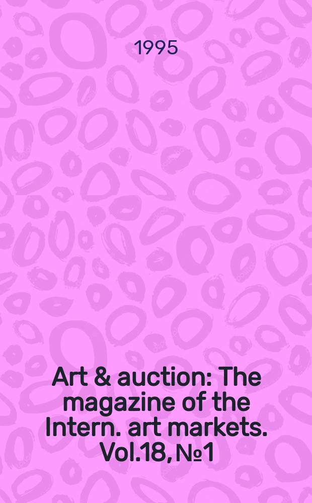 Art & auction : The magazine of the Intern. art markets. Vol.18, №1 : (International directory: 1995/1996)