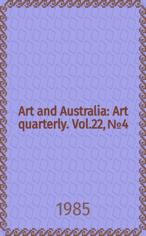 Art and Australia : Art quarterly. Vol.22, №4 : (Art in Tasmania)