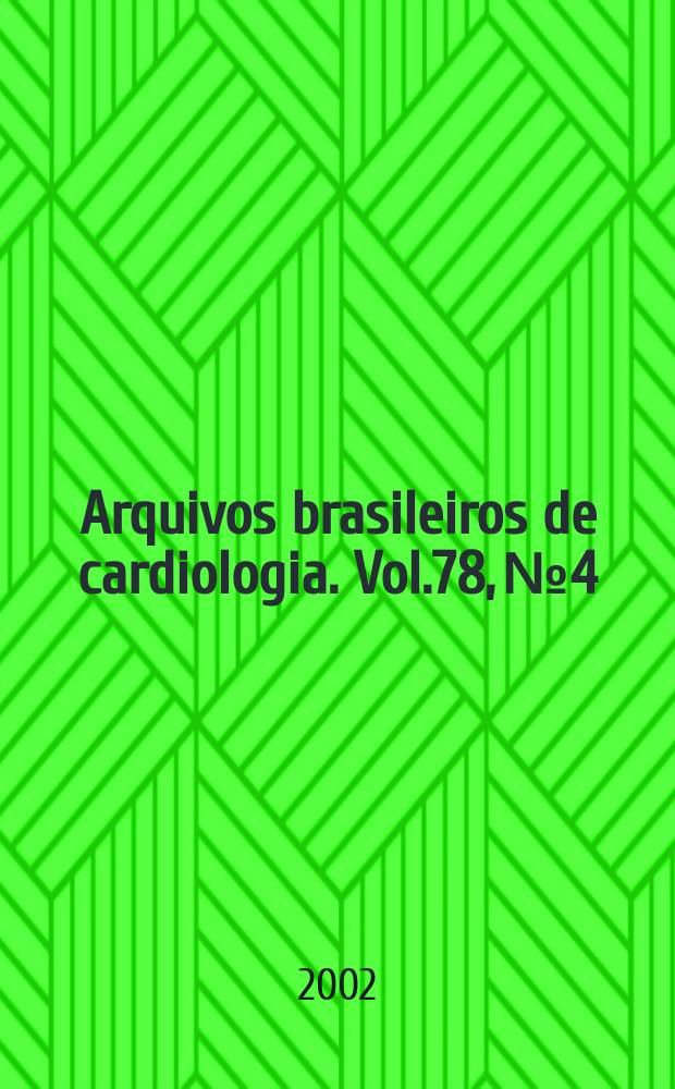 Arquivos brasileiros de cardiologia. Vol.78, №4