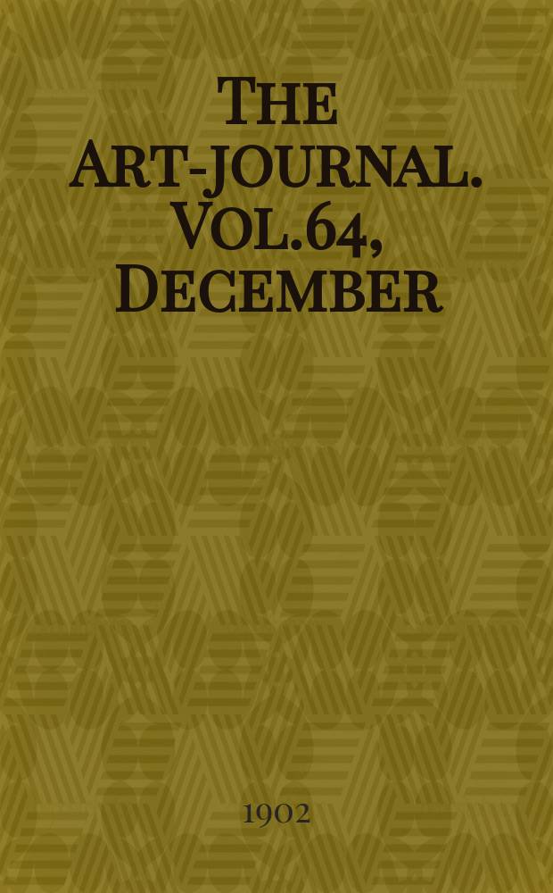The Art-journal. [Vol.64], December