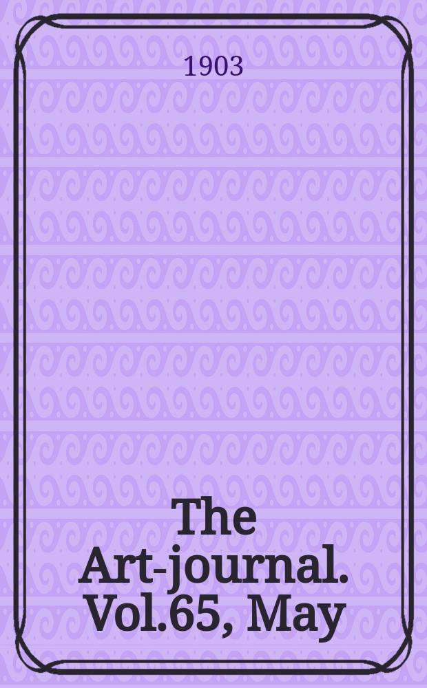 The Art-journal. [Vol.65], May
