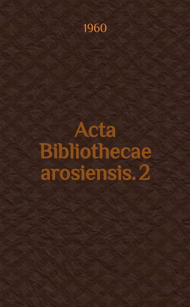 Acta Bibliothecae arosiensis. 2 : Slavica arosiensia