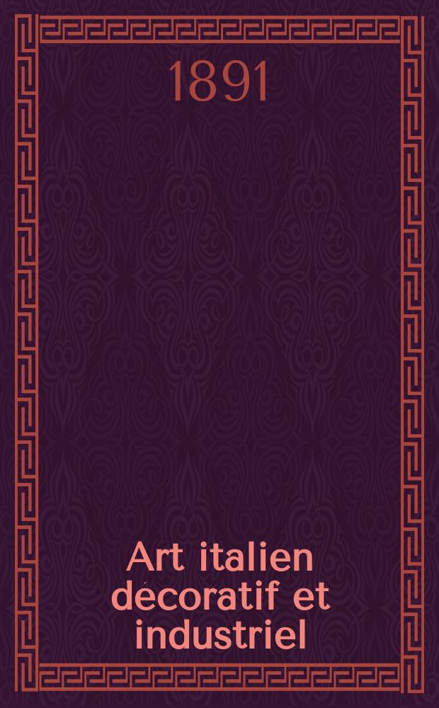 Art italien décoratif et industriel : Revue publ. sous-le patronage du Ministère de l'agriculture, de l'industrie et du commerce