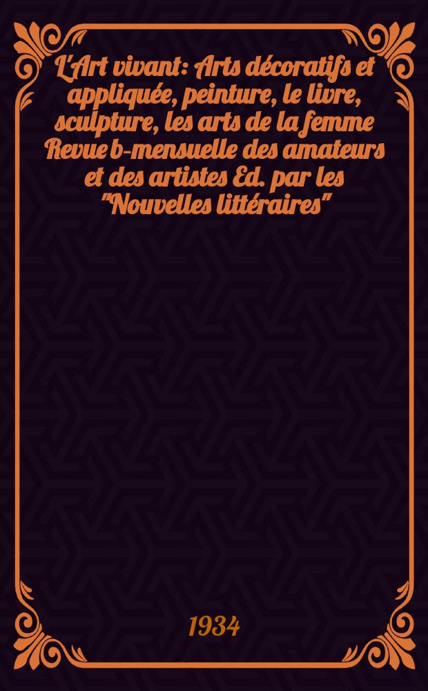 L'Art vivant : Arts décoratifs et appliquée, peinture, le livre, sculpture, les arts de la femme Revue bi- mensuelle des amateurs et des artistes Ed. par les "Nouvelles littéraires". 1934, №190 : (L'art vivant au Portugal)