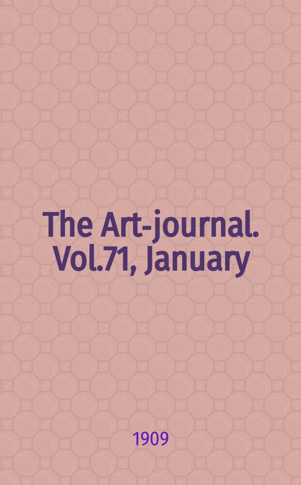 The Art-journal. [Vol.71], January
