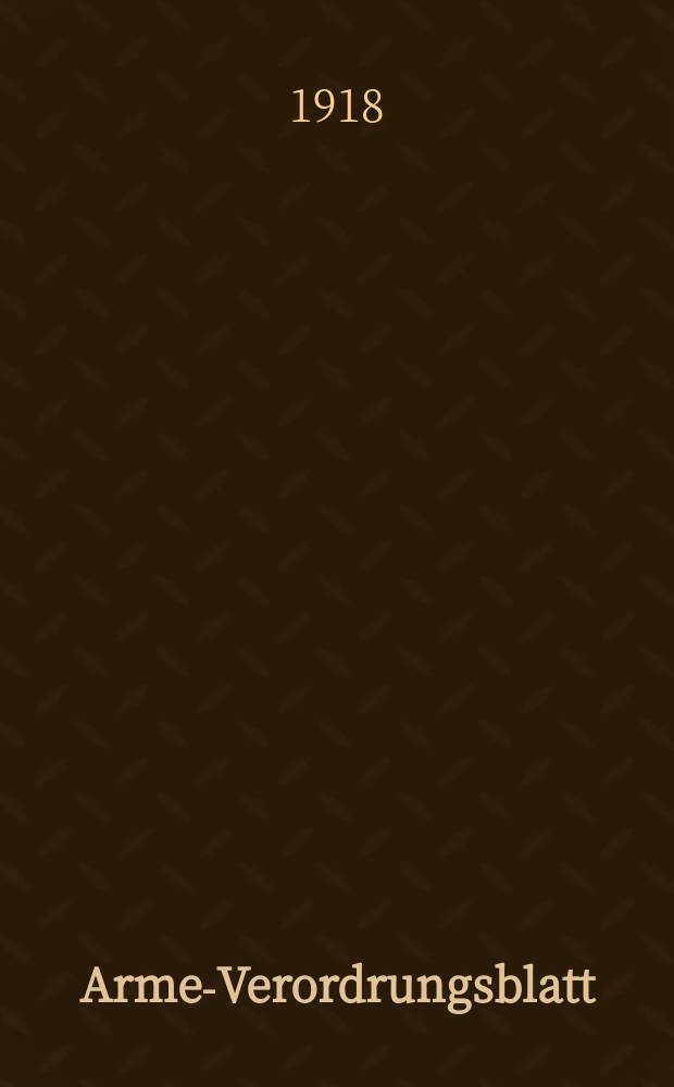 Armee- Verordrungsblatt : Hrsg. vom Kriegsministerium