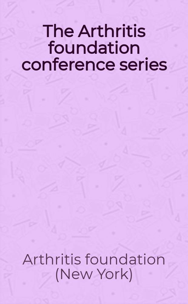 The Arthritis foundation conference series