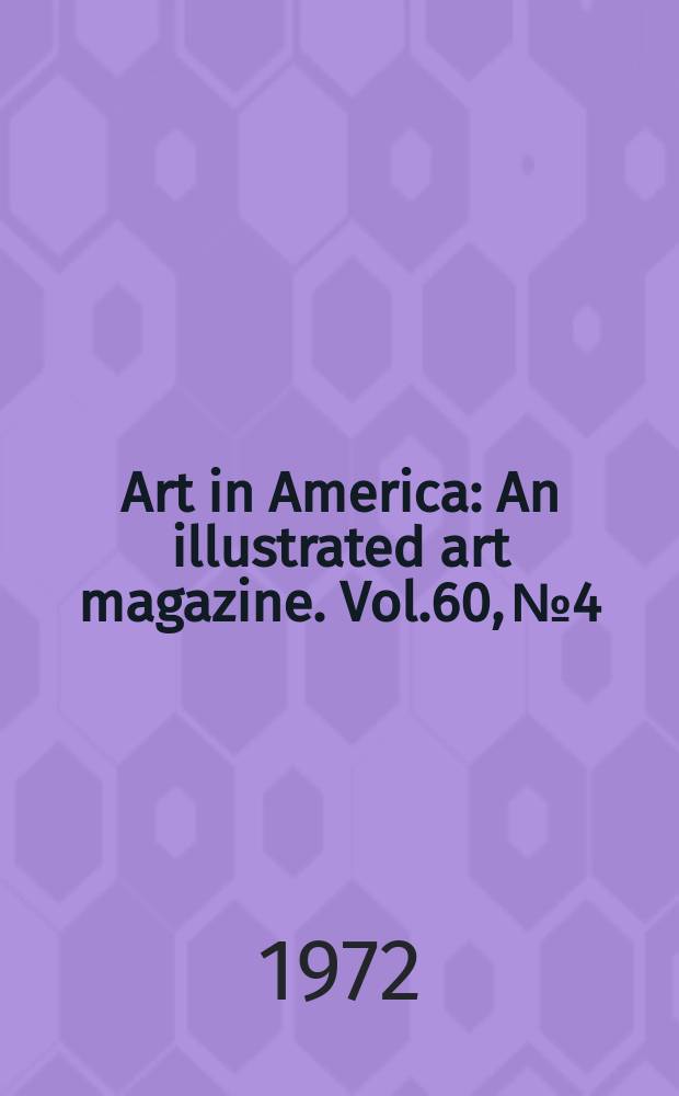 Art in America : An illustrated art magazine. Vol.60, №4 : (The American Indian)