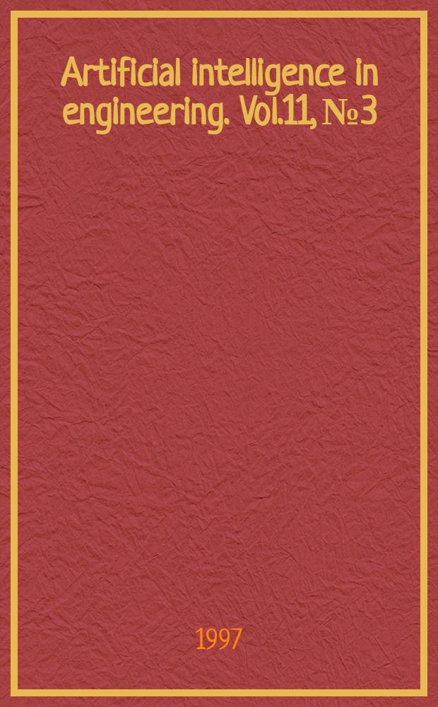 Artificial intelligence in engineering. Vol.11, №3 : Structural engineering applications of artificial intelligence ; Evolutionary systems on design