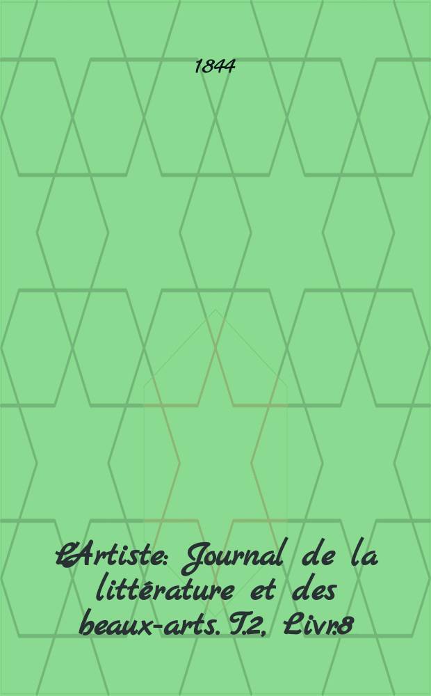 L'Artiste : Journal de la littérature et des beaux-arts. T.2, Livr.8