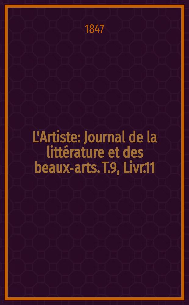 L'Artiste : Journal de la littérature et des beaux-arts. T.9, Livr.11