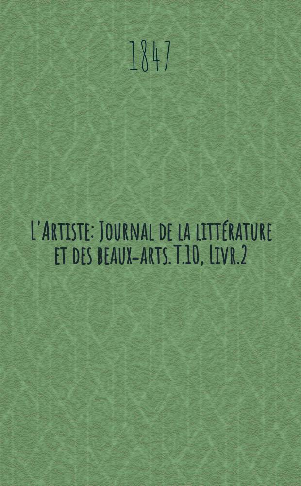 L'Artiste : Journal de la littérature et des beaux-arts. T.10, Livr.2