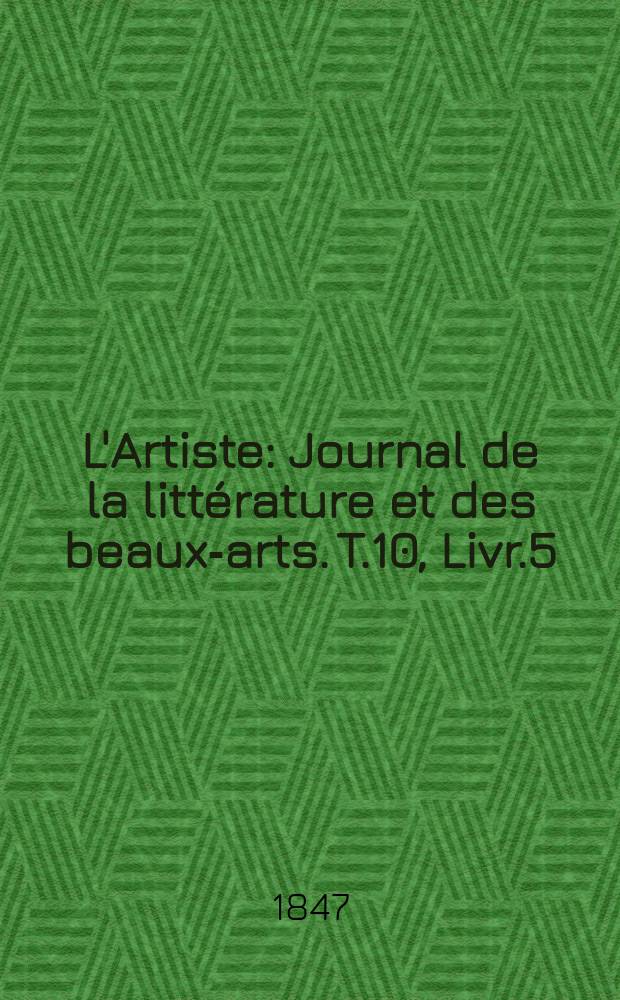 L'Artiste : Journal de la littérature et des beaux-arts. T.10, Livr.5