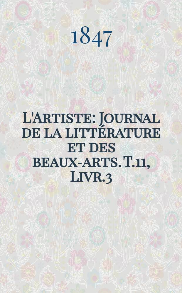 L'Artiste : Journal de la littérature et des beaux-arts. T.11, Livr.3