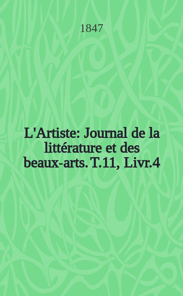 L'Artiste : Journal de la littérature et des beaux-arts. T.11, Livr.4