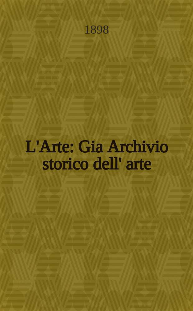 L'Arte : Gia Archivio storico dell' arte